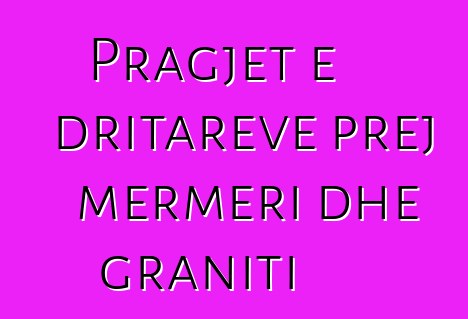 Pragjet e dritareve prej mermeri dhe graniti