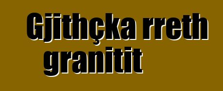 Gjithçka rreth granitit