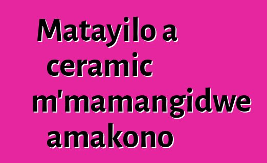 Matayilo a ceramic m'mamangidwe amakono