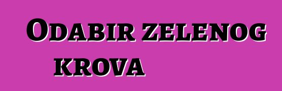 Odabir zelenog krova