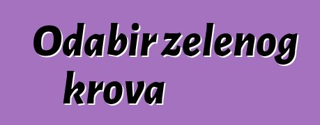 Odabir zelenog krova