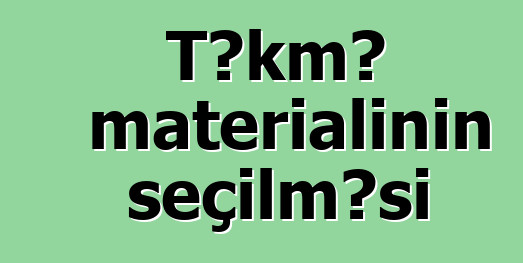 Təkmə materialının seçilməsi