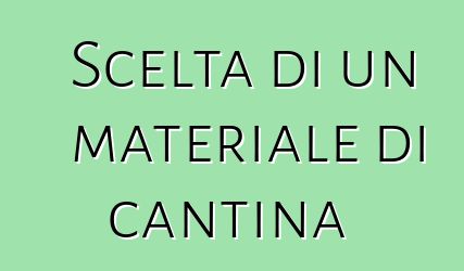 Scelta di un materiale di cantina