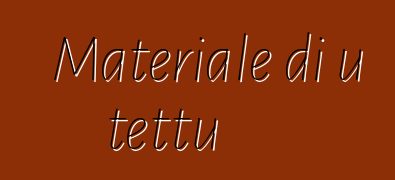 Materiale di u tettu