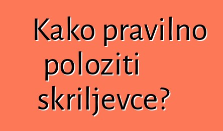 Kako pravilno položiti škriljevce?