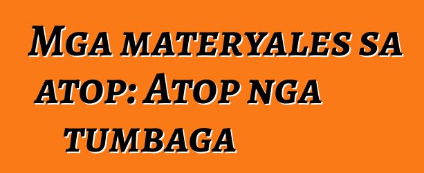 Mga materyales sa atop: Atop nga tumbaga