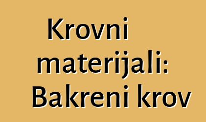 Krovni materijali: Bakreni krov