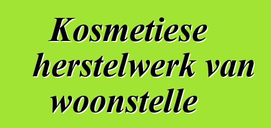 Kosmetiese herstelwerk van woonstelle