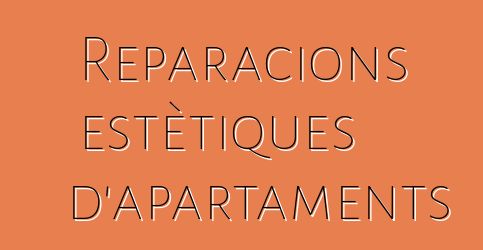 Reparacions estètiques d'apartaments