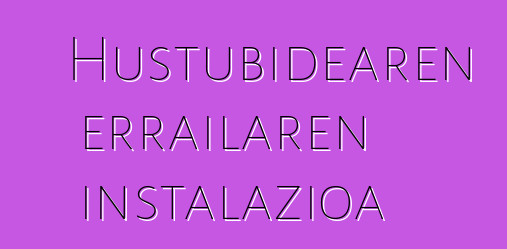 Hustubidearen errailaren instalazioa