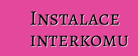 Instalace interkomů