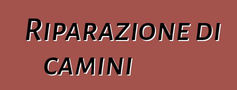 Riparazione di camini