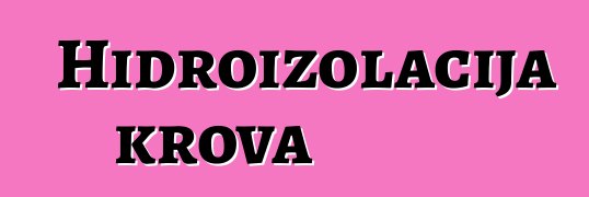 Hidroizolacija krova