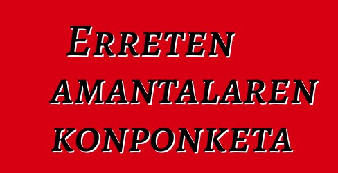 Erreten amantalaren konponketa