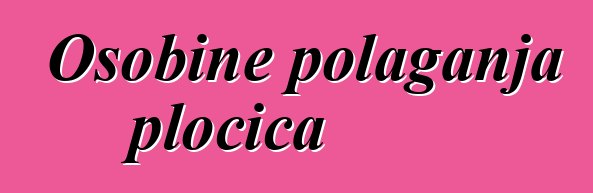 Osobine polaganja pločica