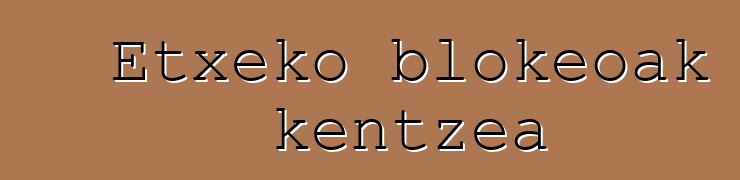 Etxeko blokeoak kentzea