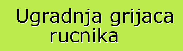 Ugradnja grijača ručnika