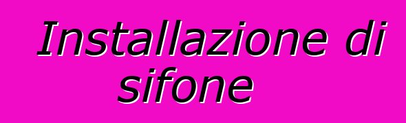 Installazione di sifone