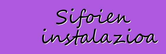 Sifoien instalazioa