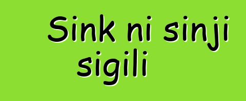 Sink ni sinji sigili