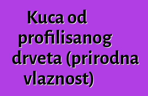 Kuća od profilisanog drveta (prirodna vlažnost)