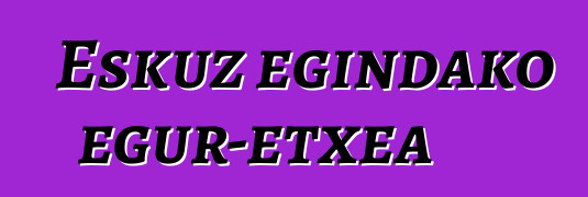 Eskuz egindako egur-etxea