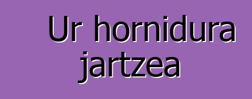 Ur hornidura jartzea