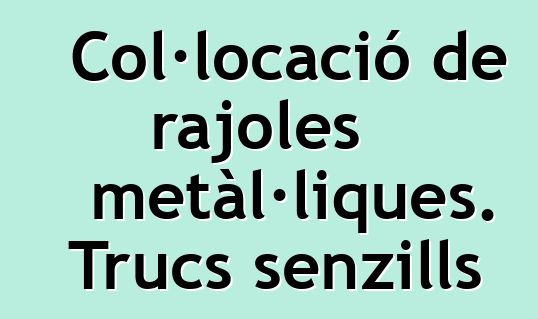 Col·locació de rajoles metàl·liques. Trucs senzills