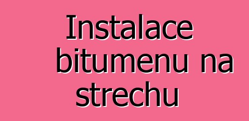 Instalace bitumenu na střechu