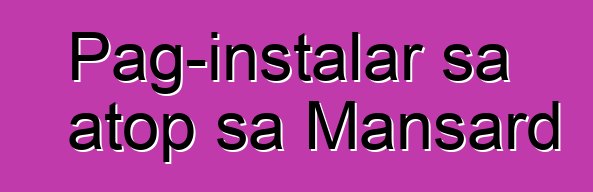 Pag-instalar sa atop sa Mansard