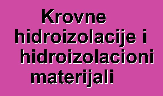 Krovne hidroizolacije i hidroizolacioni materijali