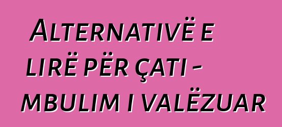 Alternativë e lirë për çati - mbulim i valëzuar