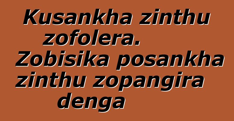 Kusankha zinthu zofolera. Zobisika posankha zinthu zopangira denga