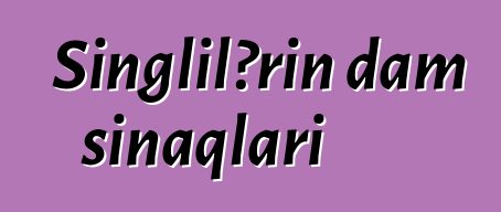 Şinglilərin dam sınaqları