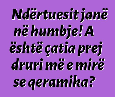 Ndërtuesit janë në humbje! A është çatia prej druri më e mirë se qeramika?