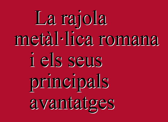 La rajola metàl·lica romana i els seus principals avantatges