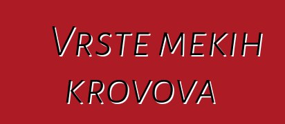 Vrste mekih krovova