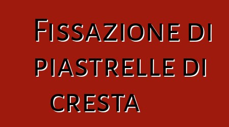 Fissazione di piastrelle di cresta