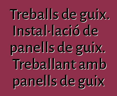 Treballs de guix. Instal·lació de panells de guix. Treballant amb panells de guix