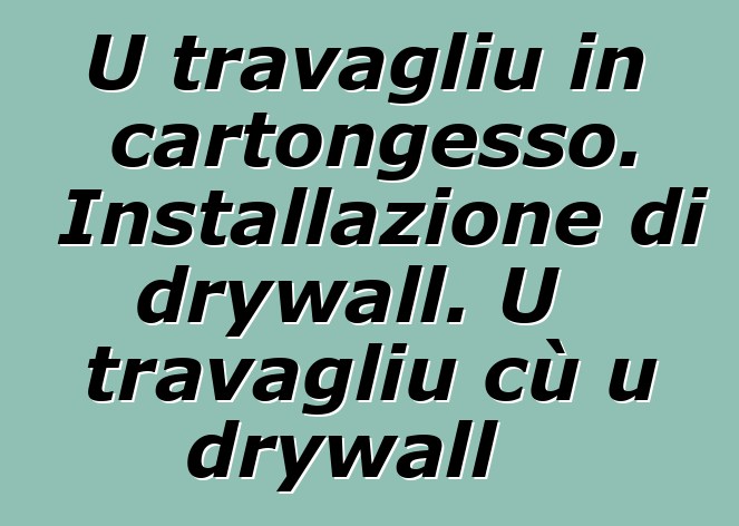 U travagliu in cartongesso. Installazione di drywall. U travagliu cù u drywall