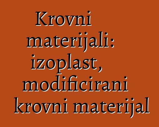 Krovni materijali: izoplast, modificirani krovni materijal