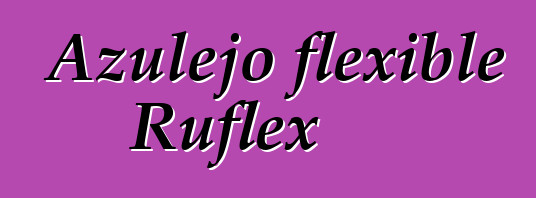 Azulejo flexible Ruflex