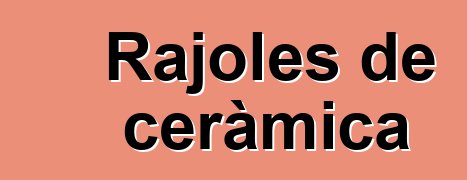 Rajoles de ceràmica