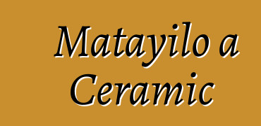 Matayilo a Ceramic