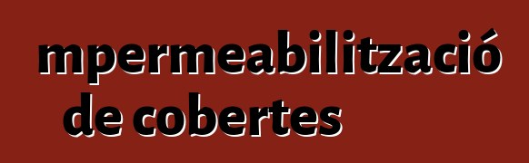 Impermeabilització de cobertes