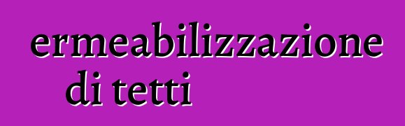 Impermeabilizzazione di tetti