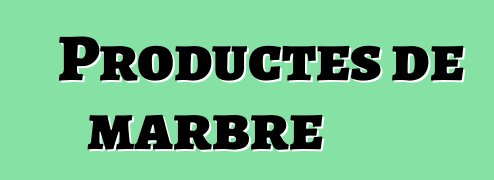 Productes de marbre