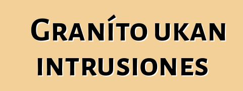 Graníto ukan intrusiones