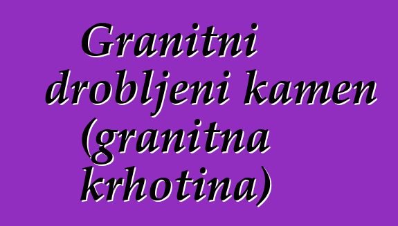 Granitni drobljeni kamen (granitna krhotina)