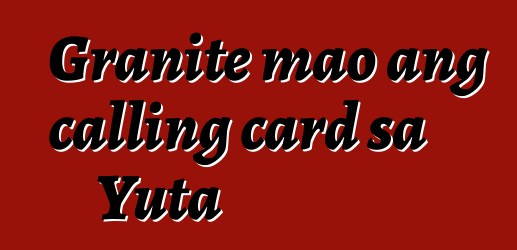 Granite mao ang calling card sa Yuta